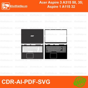Acer Aspire 3 A315 58, 35; Aspire 1 A115 32 File thiết kế Skin, Template Vector chuẩn cắt decal | KhoThiếtKế.vn