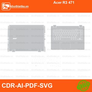 Acer R3 471 File thiết kế Skin, Template Vector chuẩn cắt decal | KhoThiếtKế.vn