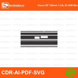 Canon EF 100mm f 2.8L IS USM Macro Lens File thiết kế Skin máy ảnh & Lens, Template Vector chuẩn cắt decal | KhoThiếtKế.vn