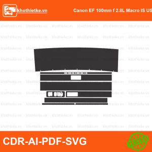 Canon EF 100mm f 2.8L Macro IS USM Lens File thiết kế Skin máy ảnh & Lens, Template Vector chuẩn cắt decal | KhoThiếtKế.vn