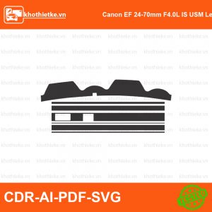 Canon EF 24-70mm F4.0L IS USM Lens File thiết kế Skin máy ảnh & Lens, Template Vector chuẩn cắt decal | KhoThiếtKế.vn
