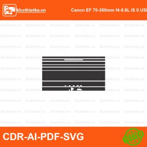 Canon EF 70-300mm f4-5.6L IS II USM File thiết kế Skin máy ảnh & Lens, Template Vector chuẩn cắt decal | KhoThiếtKế.vn
