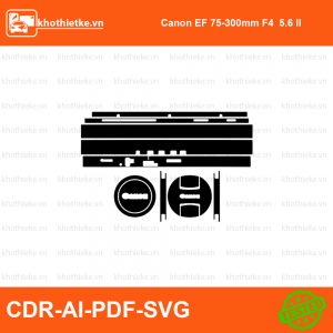 Canon EF 75-300mm F4  5.6 II File thiết kế Skin máy ảnh & Lens, Template Vector chuẩn cắt decal | KhoThiếtKế.vn