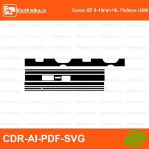 Canon EF 8-15mm f4L Fisheye USM Lens File thiết kế Skin máy ảnh & Lens, Template Vector chuẩn cắt decal | KhoThiếtKế.vn