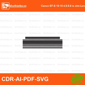 Canon EF-S 10-18 4.5-5.6 is stm-Lens-BsH File thiết kế Skin máy ảnh & Lens, Template Vector chuẩn cắt decal | KhoThiếtKế.vn