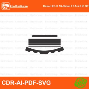 Canon EF-S 18-55mm f 3.5-5.6 IS STM File thiết kế Skin máy ảnh & Lens, Template Vector chuẩn cắt decal | KhoThiếtKế.vn