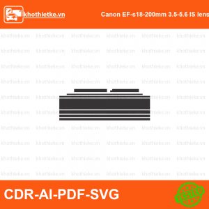 Canon EF-s18-200mm 3.5-5.6 IS lens File thiết kế Skin máy ảnh & Lens, Template Vector chuẩn cắt decal | KhoThiếtKế.vn