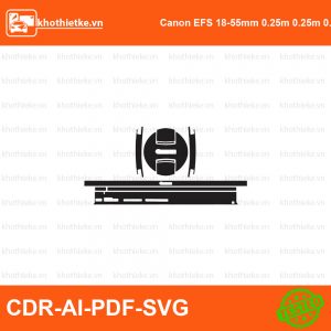 Canon EFS 18-55mm 0.25m 0.25m 0.8ft File thiết kế Skin máy ảnh & Lens, Template Vector chuẩn cắt decal | KhoThiếtKế.vn