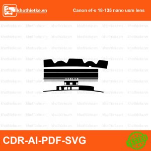 Canon ef-s 18-135 nano usm lens File thiết kế Skin máy ảnh & Lens, Template Vector chuẩn cắt decal | KhoThiếtKế.vn