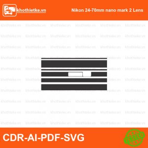 Nikon 24-70mm nano mark 2 Lens File thiết kế Skin máy ảnh & Lens, Template Vector chuẩn cắt decal | KhoThiếtKế.vn