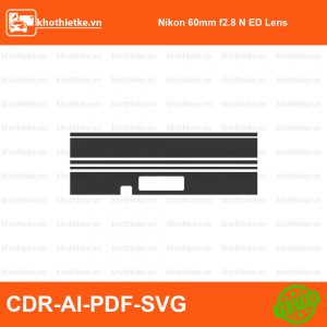 Nikon 60mm f2.8 N ED Lens File thiết kế Skin máy ảnh & Lens, Template Vector chuẩn cắt decal | KhoThiếtKế.vn