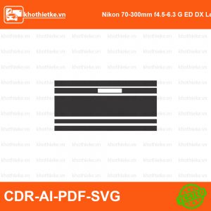 Nikon 70-300mm f4.5-6.3 G ED DX Lens File thiết kế Skin máy ảnh & Lens, Template Vector chuẩn cắt decal | KhoThiếtKế.vn