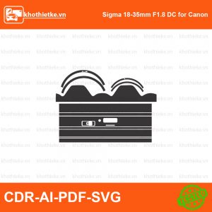Sigma 18-35mm F1.8 DC for Canon  Nikon lens File thiết kế Skin máy ảnh & Lens, Template Vector chuẩn cắt decal | KhoThiếtKế.vn